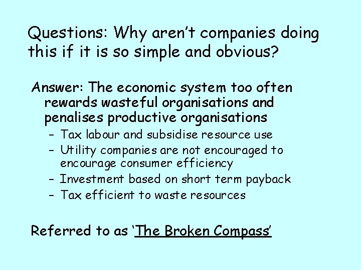 Questions: Why aren’t companies doing this if it is so simple and obvious? Answer: