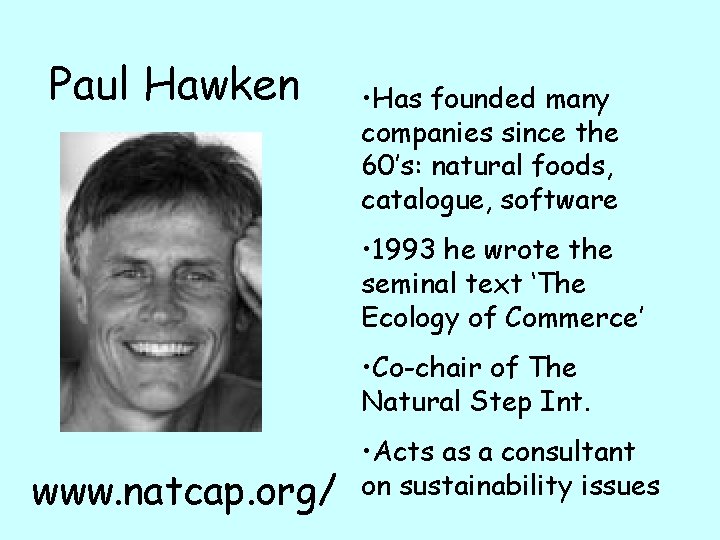 Paul Hawken • Has founded many companies since the 60’s: natural foods, catalogue, software