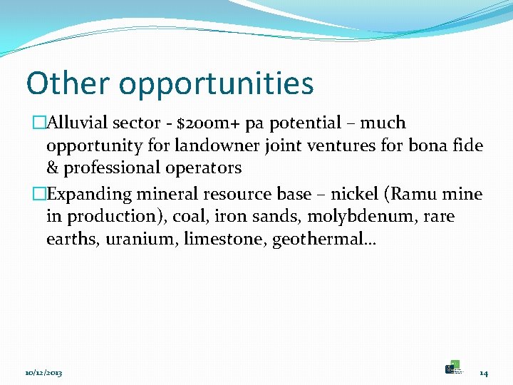 Other opportunities �Alluvial sector - $200 m+ pa potential – much opportunity for landowner
