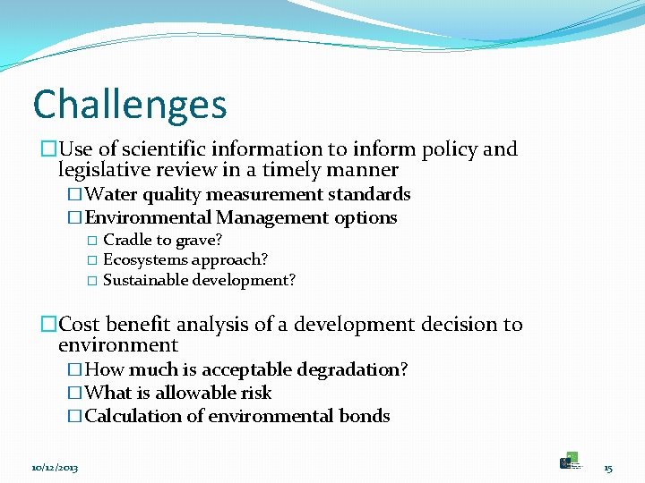 Challenges �Use of scientific information to inform policy and legislative review in a timely