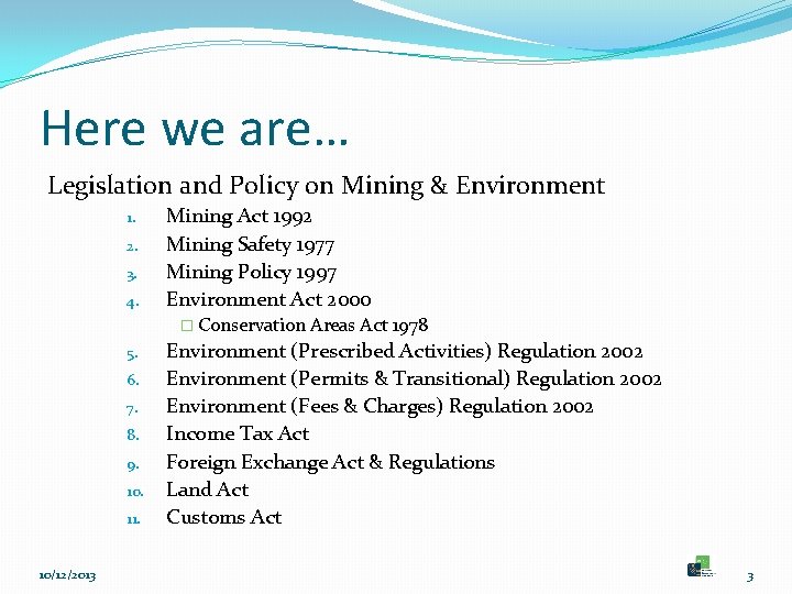 Here we are… Legislation and Policy on Mining & Environment 1. 2. 3. 4.