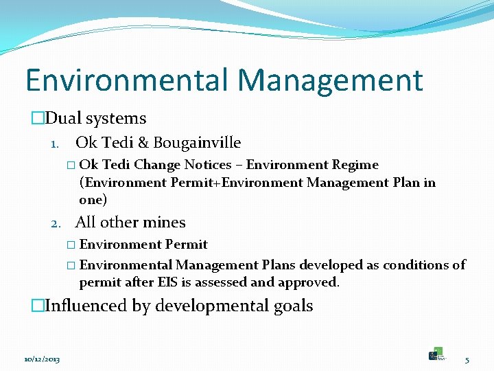 Environmental Management �Dual systems 1. Ok Tedi & Bougainville � Ok Tedi Change Notices