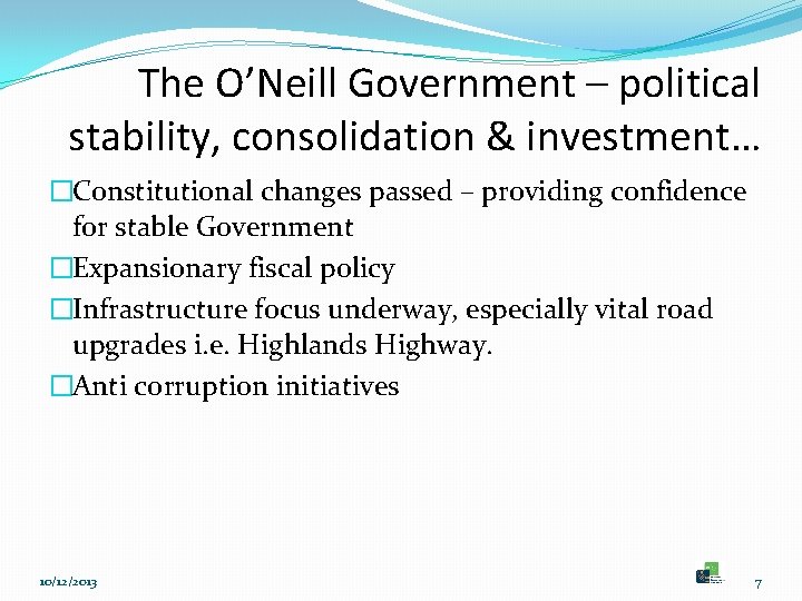 The O’Neill Government – political stability, consolidation & investment… �Constitutional changes passed – providing