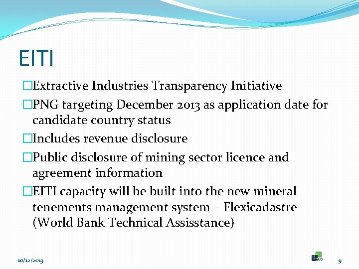 EITI �Extractive Industries Transparency Initiative �PNG targeting December 2013 as application date for candidate