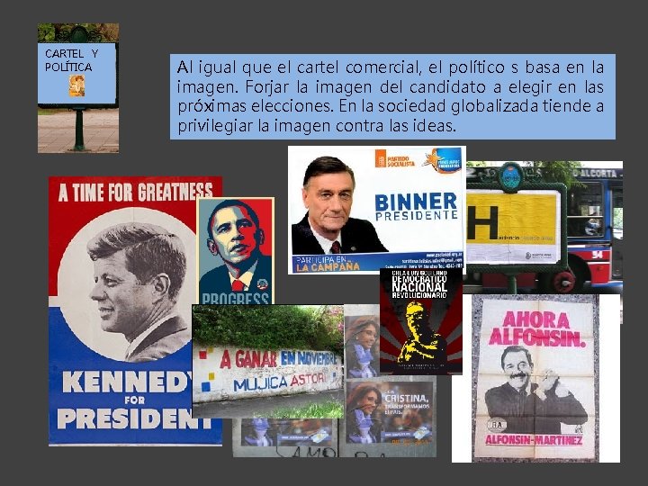 CARTEL Y POLÍTICA Al igual que el cartel comercial, el político s basa en