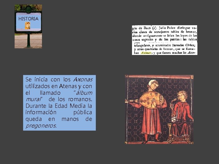 HISTORIA Se inicia con los Axonas utilizados en Atenas y con el llamado “álbum