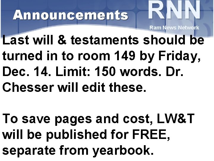 Announcements RNN Ram News Network Last will & testaments should be turned in to