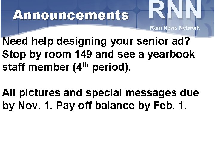 Announcements RNN Ram News Network Need help designing your senior ad? Stop by room