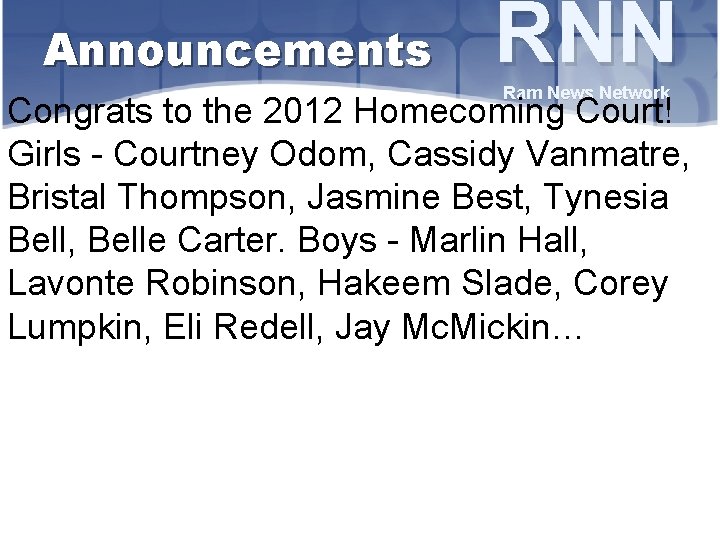 Announcements RNN Ram News Network Congrats to the 2012 Homecoming Court! Girls - Courtney