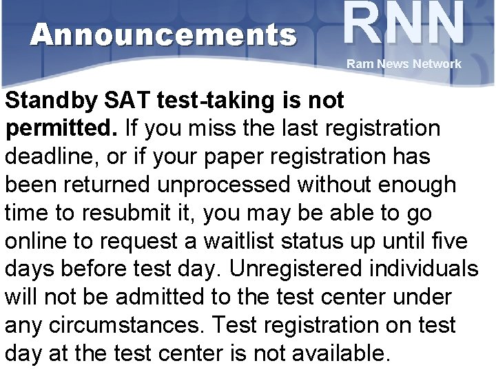 Announcements RNN Ram News Network Standby SAT test-taking is not permitted. If you miss