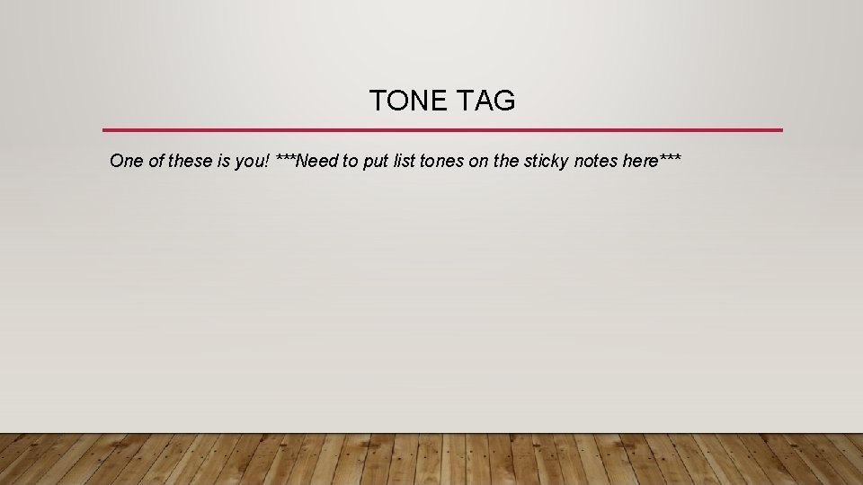 TONE TAG One of these is you! ***Need to put list tones on the