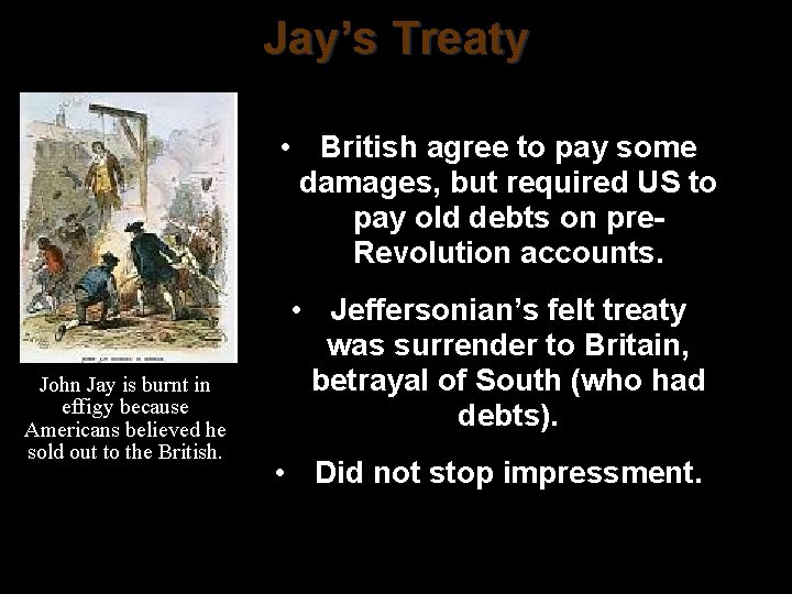 Jay’s Treaty • British agree to pay some damages, but required US to pay