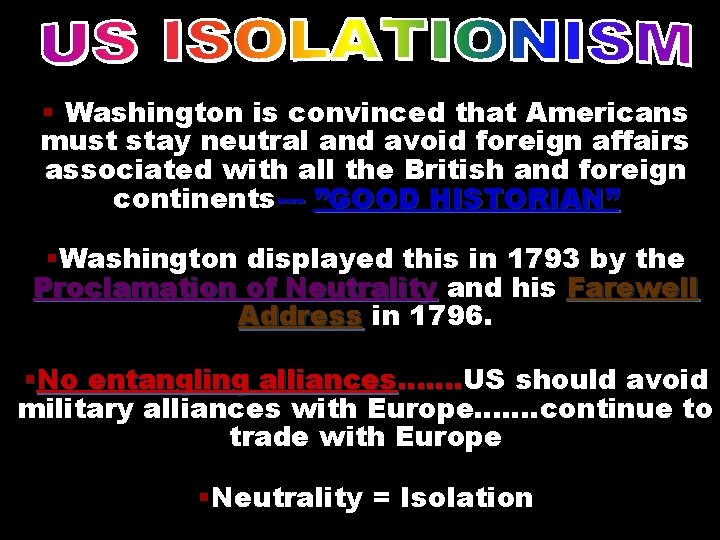 § Washington is convinced that Americans must stay neutral and avoid foreign affairs associated