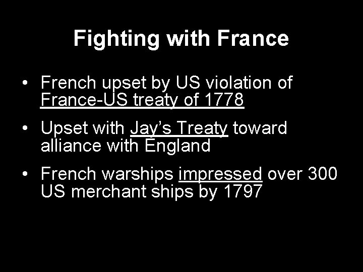 Fighting with France • French upset by US violation of France-US treaty of 1778