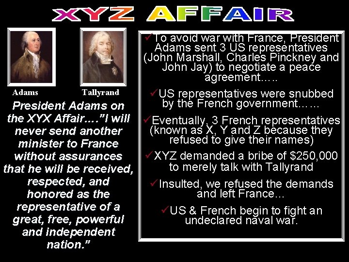 üTo avoid war with France, President Adams sent 3 US representatives (John Marshall, Charles