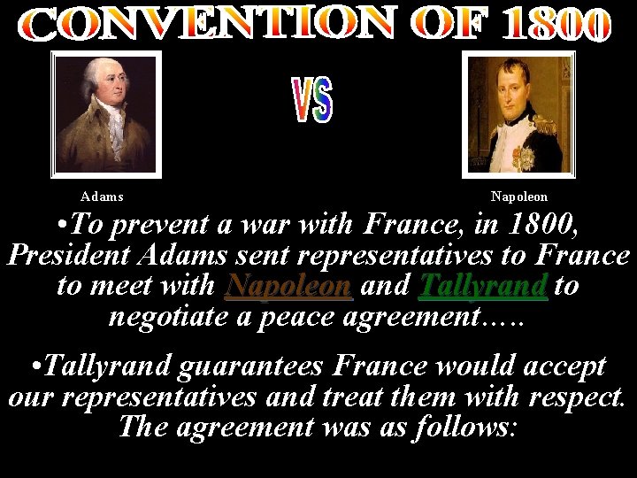 Adams Napoleon • To prevent a war with France, in 1800, President Adams sent