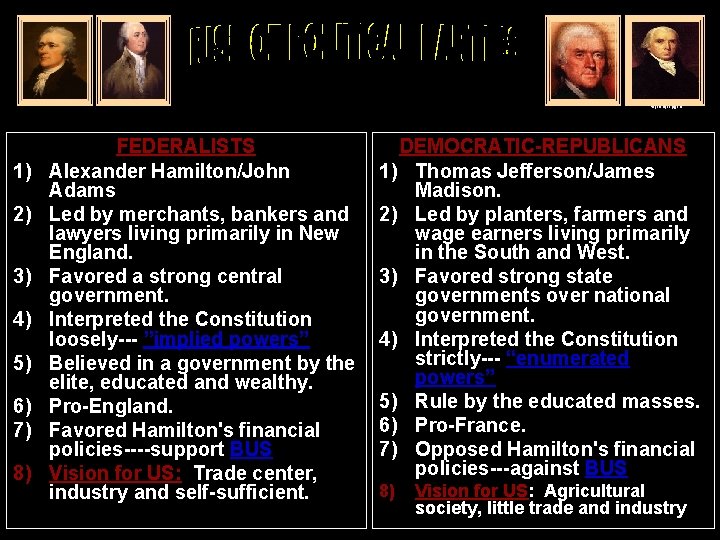 politicalparties 1) 2) 3) 4) 5) 6) 7) 8) FEDERALISTS Alexander Hamilton/John Adams Led
