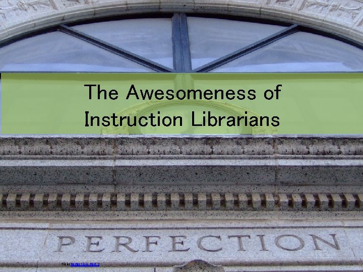The Awesomeness of Instruction Librarians flickr Perfection, Part 2 