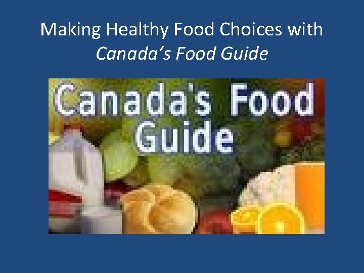 Making Healthy Food Choices with Canada’s Food Guide 