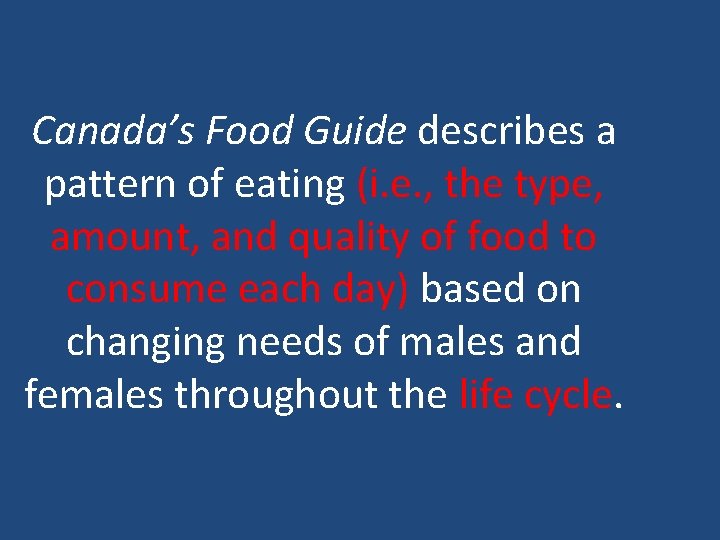 Canada’s Food Guide describes a pattern of eating (i. e. , the type, amount,