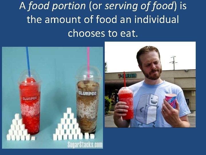 A food portion (or serving of food) is the amount of food an individual