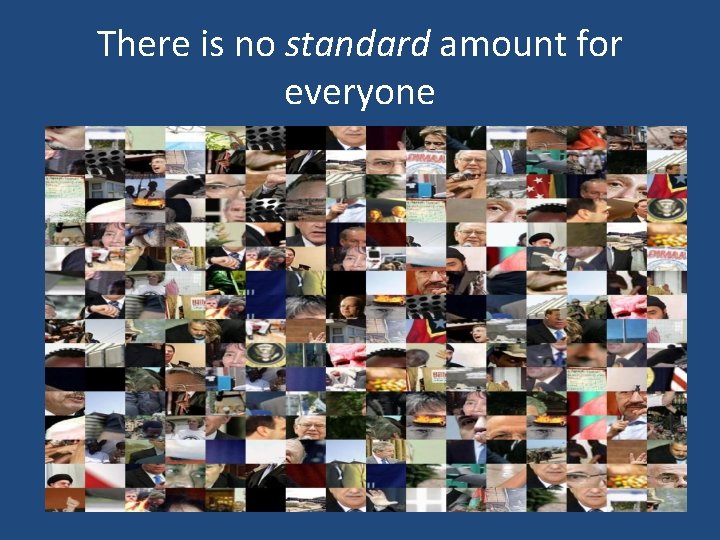 There is no standard amount for everyone 
