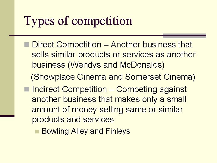 Types of competition n Direct Competition – Another business that sells similar products or