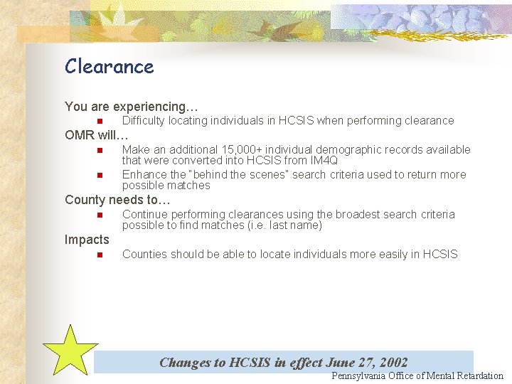 Clearance You are experiencing… n Difficulty locating individuals in HCSIS when performing clearance OMR