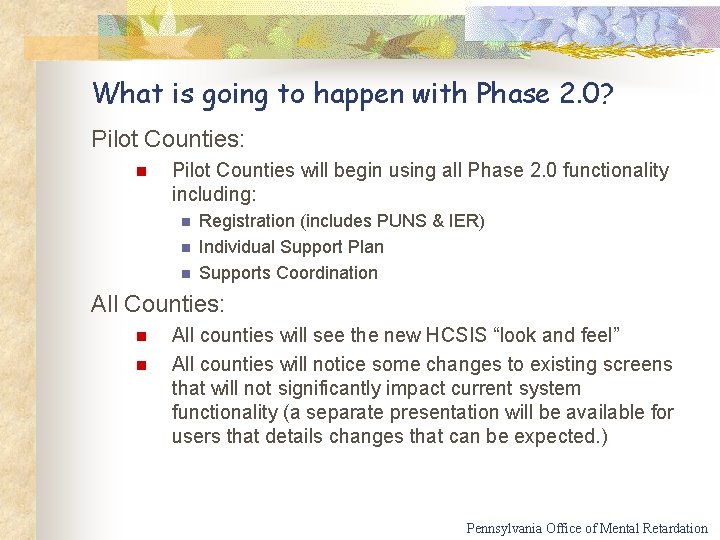 What is going to happen with Phase 2. 0? Pilot Counties: n Pilot Counties