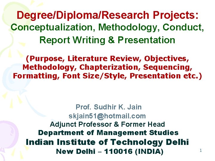 Degree/Diploma/Research Projects: Conceptualization, Methodology, Conduct, Report Writing & Presentation (Purpose, Literature Review, Objectives, Methodology,