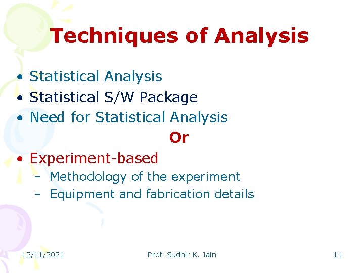 Techniques of Analysis • Statistical S/W Package • Need for Statistical Analysis Or •