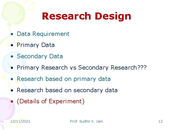 Research Design • Data Requirement • Primary Data • Secondary Data • Primary Research