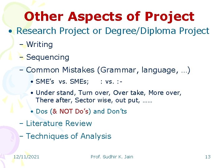 Other Aspects of Project • Research Project or Degree/Diploma Project – Writing – Sequencing