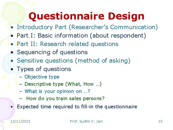 Questionnaire Design • • • Introductory Part (Researcher’s Communication) Part I: Basic information (about
