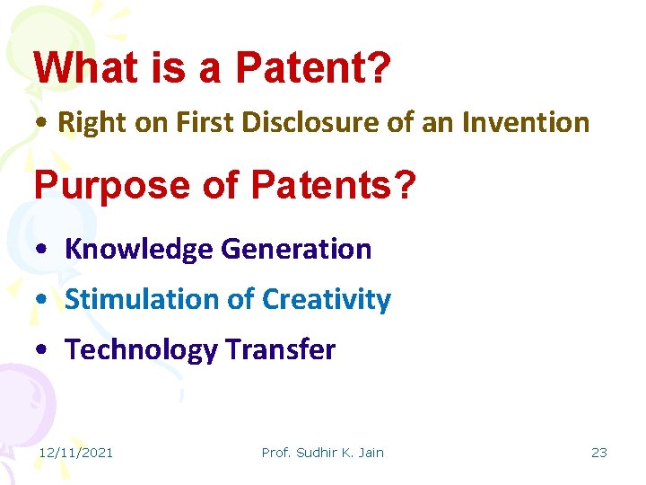 What is a Patent? • Right on First Disclosure of an Invention Purpose of