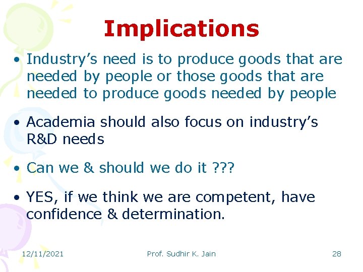 Implications • Industry’s need is to produce goods that are needed by people or