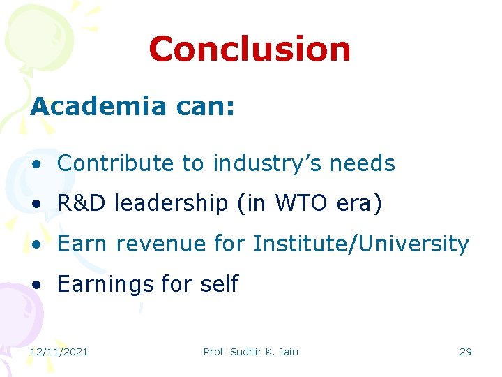 Conclusion Academia can: • Contribute to industry’s needs • R&D leadership (in WTO era)