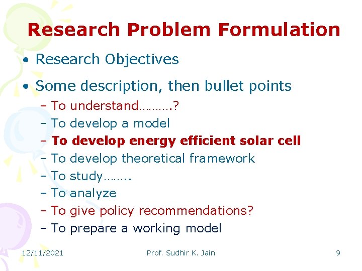 Research Problem Formulation • Research Objectives • Some description, then bullet points – To