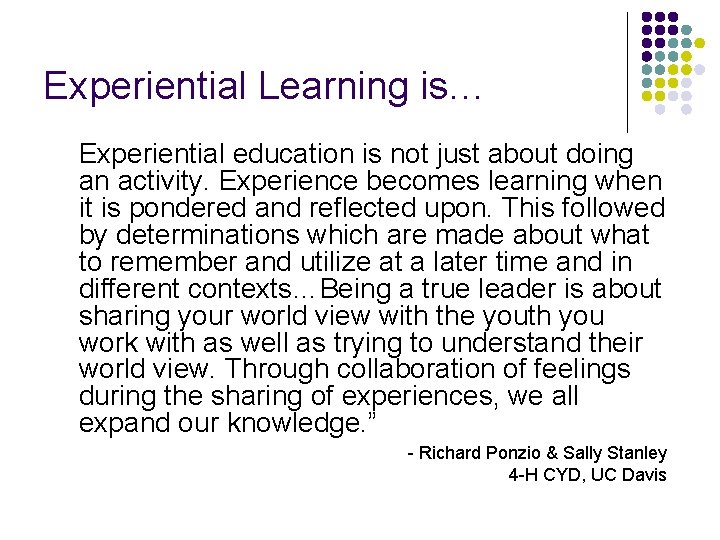 Experiential Learning is… Experiential education is not just about doing an activity. Experience becomes