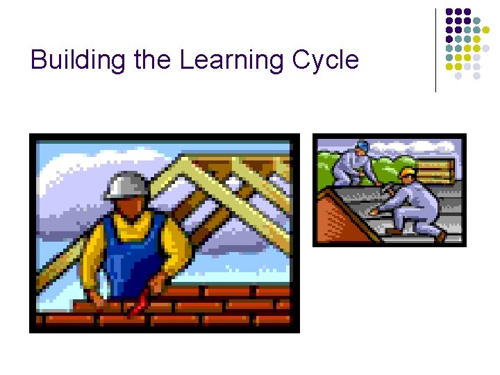 Building the Learning Cycle 