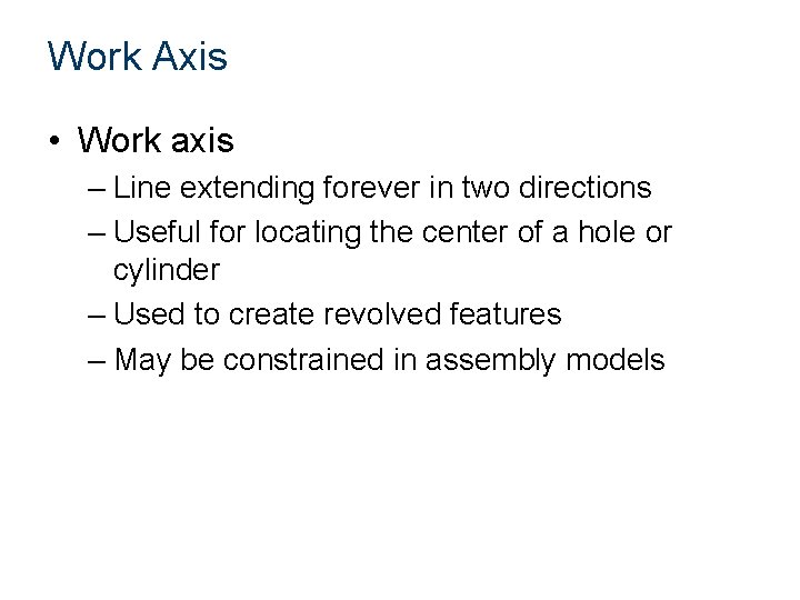 Work Axis • Work axis – Line extending forever in two directions – Useful