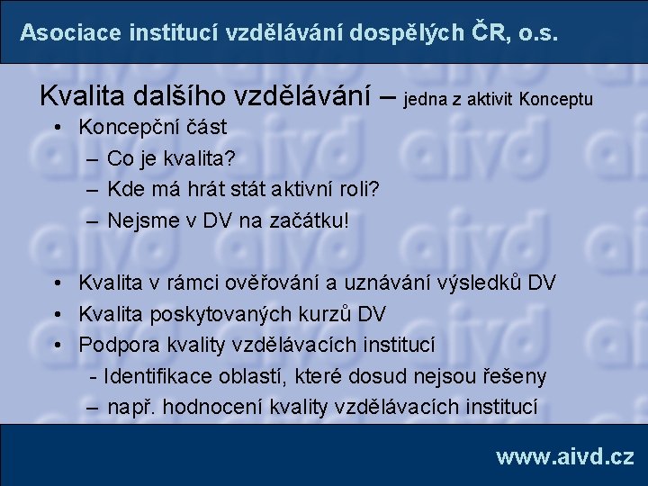 Asociace institucí vzdělávání dospělých ČR, o. s. Kvalita dalšího vzdělávání – jedna z aktivit