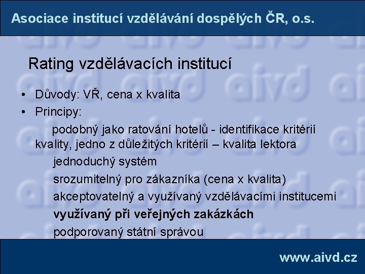 Asociace institucí vzdělávání dospělých ČR, o. s. Rating vzdělávacích institucí • Důvody: VŘ, cena