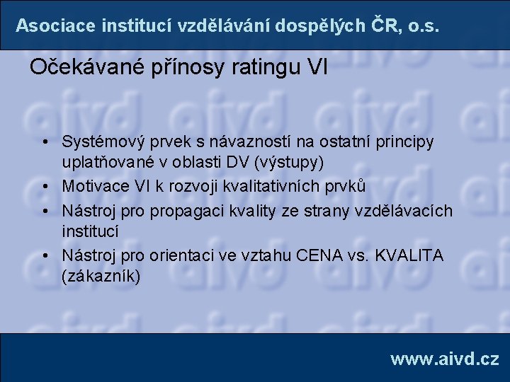 Asociace institucí vzdělávání dospělých ČR, o. s. Očekávané přínosy ratingu VI • Systémový prvek