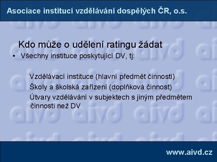 Asociace institucí vzdělávání dospělých ČR, o. s. Kdo může o udělení ratingu žádat •