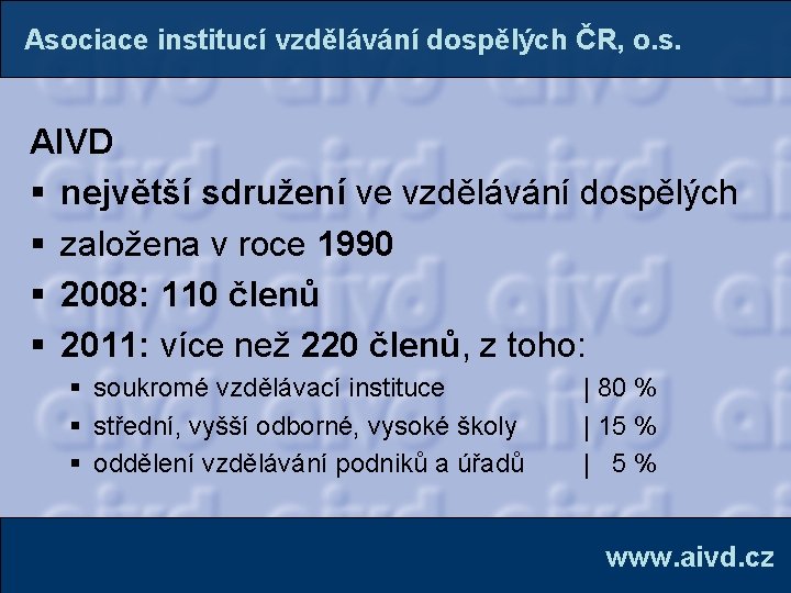 Asociace institucí vzdělávání dospělých ČR, o. s. AIVD § největší sdružení ve vzdělávání dospělých