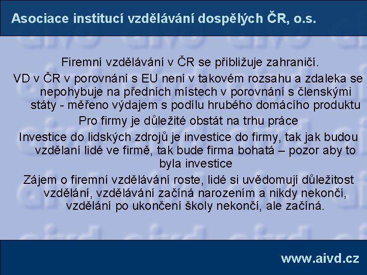 Asociace institucí vzdělávání dospělých ČR, o. s. Firemní vzdělávání v ČR se přibližuje zahraničí.