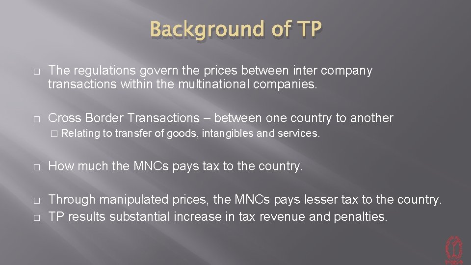 Background of TP � The regulations govern the prices between inter company transactions within
