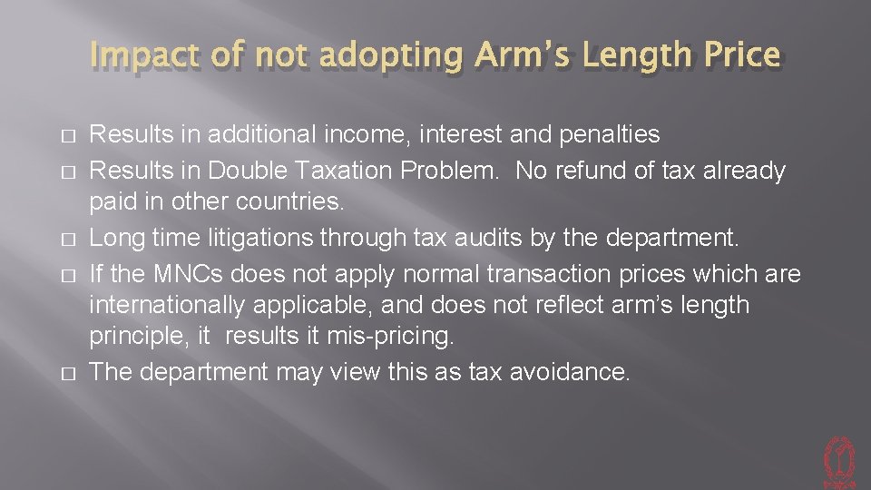 Impact of not adopting Arm’s Length Price � � � Results in additional income,