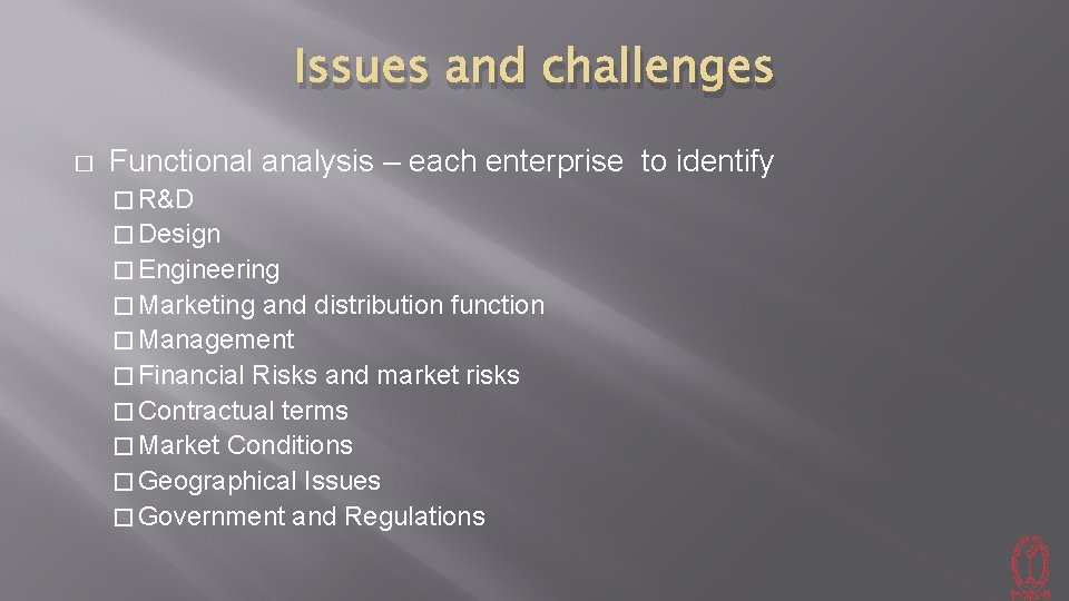 Issues and challenges � Functional analysis – each enterprise to identify � R&D �